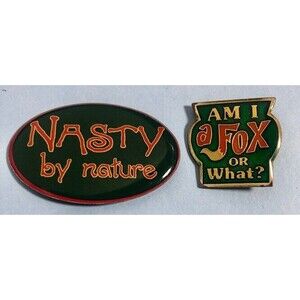 Nasty By Nature & AM I a FOX or What  -2 Humor Statement Hat or Lapel Pins